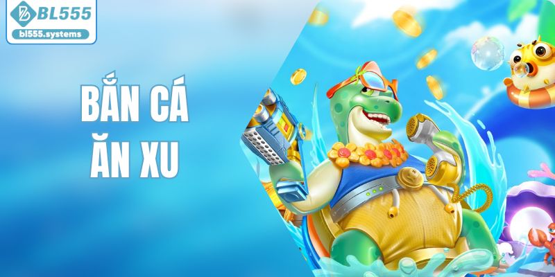 Bắn Cá Ăn Xu - Sự Lựa Chọn Lý Tưởng Cho Người Chơi Việt