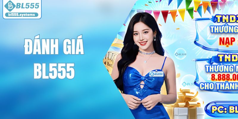 Đánh Giá BL555 – Phân Tích Chi Tiết Nền Tảng Giải Trí